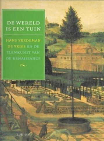 Hans Vredeman De Wereld Is Een Tuin beschikbaar voor biedingen