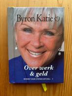 Over werk & geld – Byron Katie, Boeken, Ophalen of Verzenden, Zo goed als nieuw, Byron Katie