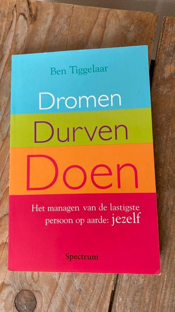 Ben Tiggelaar - Dromen, durven, doen beschikbaar voor biedingen