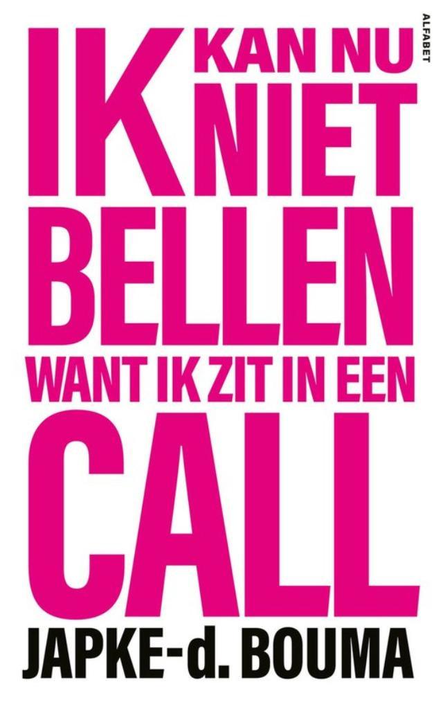 Japke d. Bouma Ik kan nu niet bellen GESIGNEERD, Boeken, Essays, Columns en Interviews, Nieuw, Eén auteur, Ophalen of Verzenden