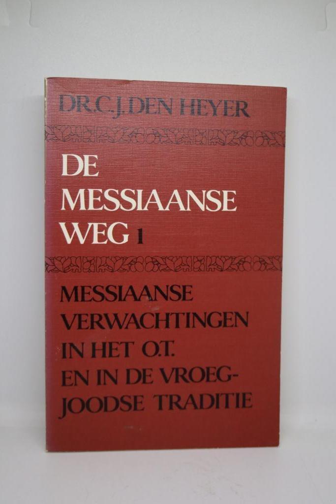 De Messiaanse Weg 1 - C.J. den Heyer, Boeken, Godsdienst en Theologie, Gelezen, Ophalen of Verzenden