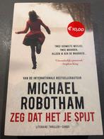 Michael Robotham - Zeg dat het je spijt, Boeken, Thrillers, Michael Robotham, Ophalen of Verzenden