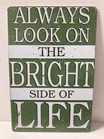 Always look at the bright bord 30 bij 20. Metaal, Ophalen of Verzenden, Zo goed als nieuw