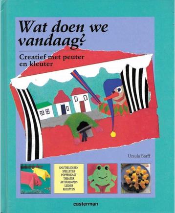 Wat Doen We Vandaag - creatief met peuter en kleuter (2000). beschikbaar voor biedingen