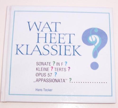 Wat heet klassiek? - Hans Tecker, Boeken, Muziek, Zo goed als nieuw, Overige onderwerpen, Ophalen of Verzenden