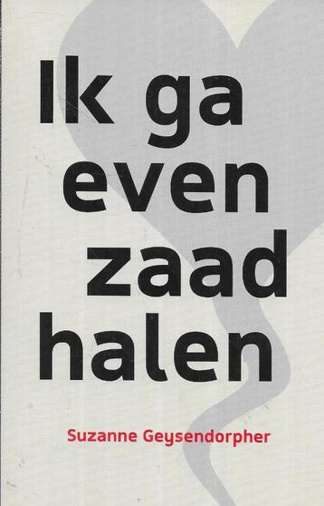 IK GA EVEN ZAAD HALEN DOOR SUZANNE GEYSENDORPHER beschikbaar voor biedingen