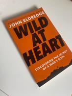 Wild At Heart - John Eldredge, Ophalen of Verzenden, Zo goed als nieuw
