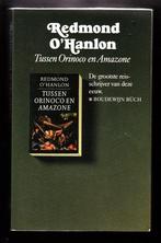 TUSSEN ORINOCO en AMAZONE - door Redmond O'Hanlon, Boeken, Reisverhalen, Ophalen of Verzenden, Zo goed als nieuw, Zuid-Amerika
