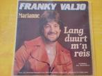 Franky Valjo -Lang duurt m'n reis -  Marianne, Overige formaten, Levenslied of Smartlap, Gebruikt, Ophalen