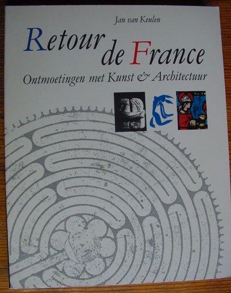 Kunst & Architectuur Frankrijk Retour de France J.v. Keulen, Boeken, Reisgidsen, Zo goed als nieuw, Reisgids of -boek, Europa