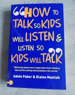 How to talk so kids will listen, Adele Faber, Ophalen of Verzenden, Zo goed als nieuw