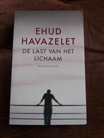 E. Havazelet - De last van het lichaam, Ophalen of Verzenden, Zo goed als nieuw, E. Havazelet