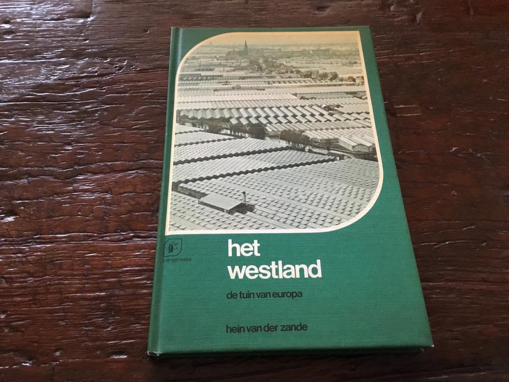 het Westland de tuin van Europa  Hein van der Zande, Ophalen of Verzenden, Zo goed als nieuw