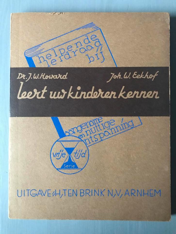 Leert uw kinderen kennen - Dr. J.W. Howard & Joh. W. Eekhof, Boeken, Zwangerschap en Opvoeding, Gelezen, Opvoeding tot 6 jaar