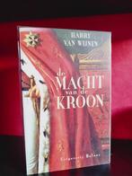 DE MACHT VAN DE KROON - Harry van Wijnen, Boeken, Verzenden, Nieuw, Nederland