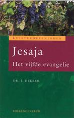Luisteroefeningen - Jesaja Het vijfde evangelie - dr Dekker, Ophalen of Verzenden, Zo goed als nieuw, Dr J. Dekker, Christendom | Protestants