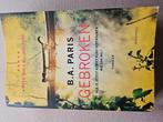 Gebroken, B.A. Paris, Boeken, Thrillers, Ophalen of Verzenden, Gelezen, Nederland