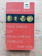 Tien jaren uit de 80-jarige oorlog, 1588-1598, Boeken, Geschiedenis | Wereld, Ophalen of Verzenden, Zo goed als nieuw, Europa