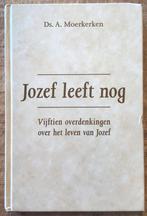 Ds. A. Moerkerken  – Jozef leeft nog  (1999), Christendom | Protestants, Ophalen of Verzenden, Zo goed als nieuw, Ds. A. Moerkerken
