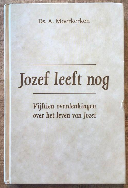 Ds. A. Moerkerken  – Jozef leeft nog  (1999), Boeken, Godsdienst en Theologie, Zo goed als nieuw, Christendom | Protestants, Ophalen of Verzenden
