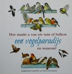 Hoe maakt u van uw tuin of balkon een vogelparadijs, Boeken, Ophalen of Verzenden, Zo goed als nieuw, Vogels