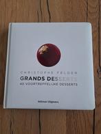 Christophe Felder - Grands desserts, Ophalen of Verzenden, Zo goed als nieuw, Christophe Felder