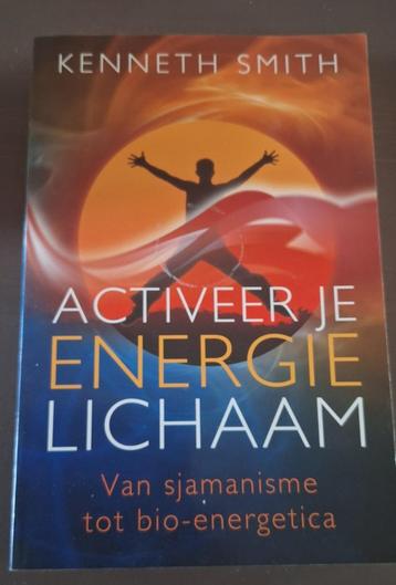 boek: Activeer je Energielichaam, Kenneth Smith beschikbaar voor biedingen