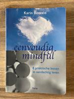 Eenvoudig Mindful - Karin Bosveld, Boeken, Ophalen of Verzenden, Zo goed als nieuw, Meditatie of Yoga, Achtergrond en Informatie