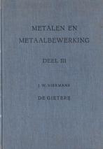 Metalen en metaalbewerking deel III De Gieterij, Boeken, Techniek, Gelezen, Metaaltechniek, J.W. Niermans, Ophalen of Verzenden