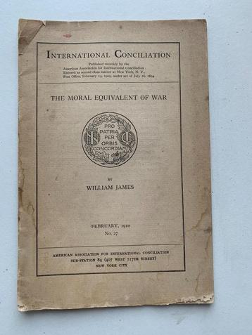 The Moral Equivalent of War International Conciliation 1910 beschikbaar voor biedingen