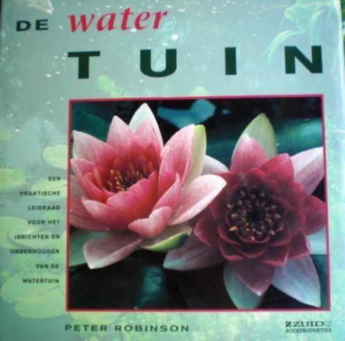 DE WATERTUIN * Peter Robinson *, Boeken, Wonen en Tuinieren, Zo goed als nieuw, Tuinontwerpen, Verzenden