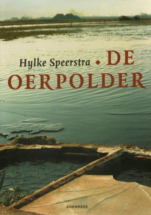 Hylke Speerstra, De oerpolder, Boeken, Geschiedenis | Stad en Regio, Gelezen, Ophalen of Verzenden