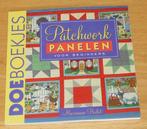 Patchwork panelen voor beginners doe0954, Boeken, Ophalen of Verzenden, Zo goed als nieuw, Borduren en Naaien, Geschikt voor kinderen
