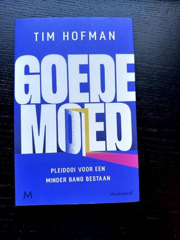 Goede moed Pleidooi voor een minder bang bestaan l Tim Hofma beschikbaar voor biedingen