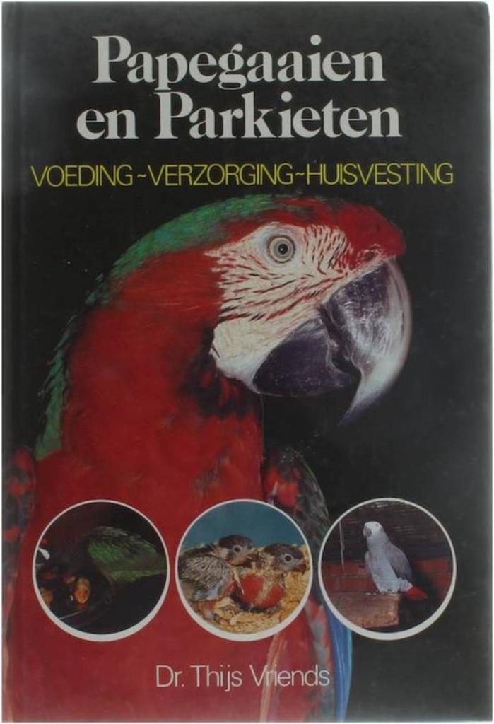 PAPEGAAIEN en PARKIETEN : VOEDING - VERZORGING - HUISVESTING, Boeken, Dieren en Huisdieren, Zo goed als nieuw, Vogels, Verzenden