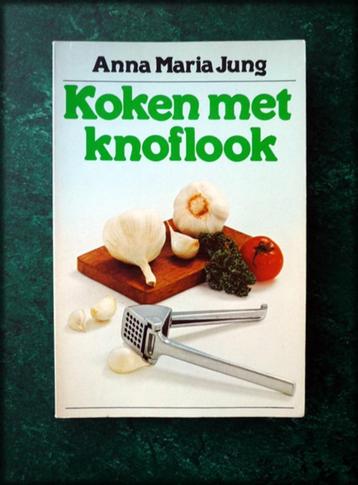 KOKEN met KNOFLOOK - Anna Maria Jung - Heel lang is knoflook beschikbaar voor biedingen