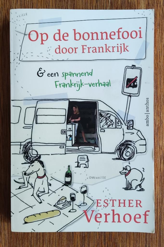 Op de bonnefooi door Frankrijk - Esther Verhoef, Ophalen of Verzenden, Gelezen, Europa