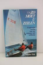 Zo moet u zeilen - Praktische cursus omgaan met zeilboten, Watersport en Hengelsport, Ophalen of Verzenden, Zo goed als nieuw