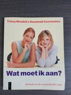 Wat moet ik aan? Trinny Woodall & Susannah Constantine, Ophalen, Gelezen, Mode algemeen, Trinny Woodall & Susannah Constantine