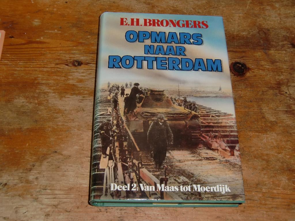E. H. Brongers : Opmars naar Rotterdam : 2 Van Maas tot Moer, Tweede Wereldoorlog, E.H. Brongers, Ophalen of Verzenden, Zo goed als nieuw