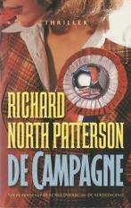 Richard North Patterson - De campagne - politieke thriller., Boeken, Ophalen of Verzenden, Gelezen, Richard North Patterson - De campagne - politieke thriller.