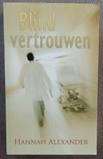 Hannah Alexander: Blind vertrouwen, Boeken, Ophalen of Verzenden, Zo goed als nieuw