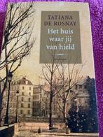 Tatiana  de Rosnay  Het huis waar jij van hield, Ophalen of Verzenden, Zo goed als nieuw, Nederland