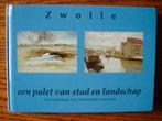 Zwolle: een pallet van van stad en landschap., Boeken, Onbekend, Ophalen of Verzenden, Zo goed als nieuw, Schilder- en Tekenkunst