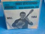 WILL TURA wees verstandig / geen wood van jou, Cd's en Dvd's, Vinyl | Nederlandstalig, Ophalen of Verzenden, Zo goed als nieuw
