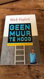 Nick Vujicic - Geen muur te hoog, Ophalen of Verzenden, Nick Vujicic, Zo goed als nieuw