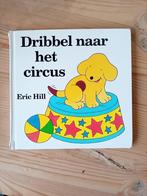 Dribbel naar het circus van Eric Hill, Boeken, Prentenboeken en Plaatjesalbums, Gelezen, Prentenboek, Ophalen