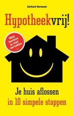 Gerhard Hormann Hypotheekvrij! Je huis aflossen in 10 stappe, Boeken, Ophalen of Verzenden, Nieuw