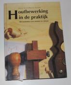 Houtbewerking in de praktijk   131567, Ophalen of Verzenden, Zo goed als nieuw, Houtbewerking