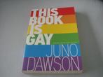 JUNO DAWSON - THIS BOOK IS GAY, Boeken, Ophalen of Verzenden, Zo goed als nieuw
